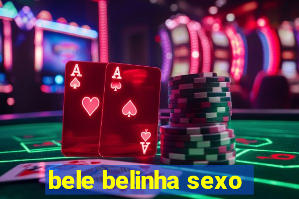 bele belinha sexo